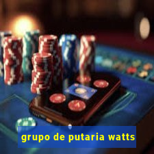 grupo de putaria watts